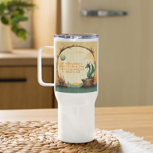 Dragon Wisdom "Life is like riding a dragon" - Travel mug with a handle